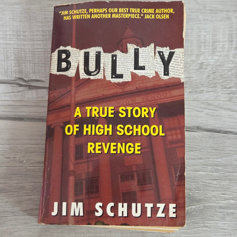 Bully Jim Schutze True Crime Paperback 1998 A True Story of High School Revenge